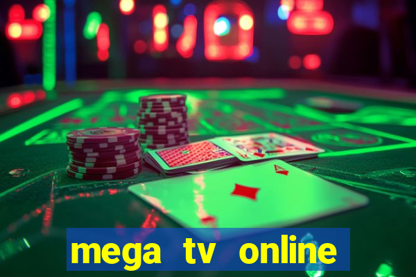 mega tv online gratis futebol ao vivo